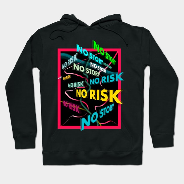 No Risk, No Story Hoodie by Raimondi